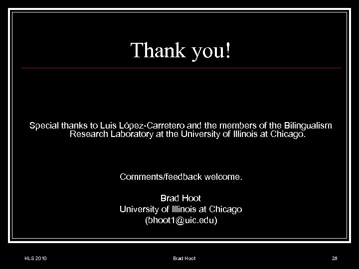 Thank you! Special thanks to Luis López-Carretero and the members of the Bilingualism Research