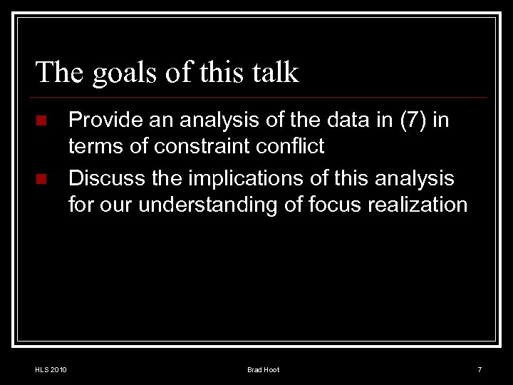 The goals of this talk n n HLS 2010 Provide an analysis of the