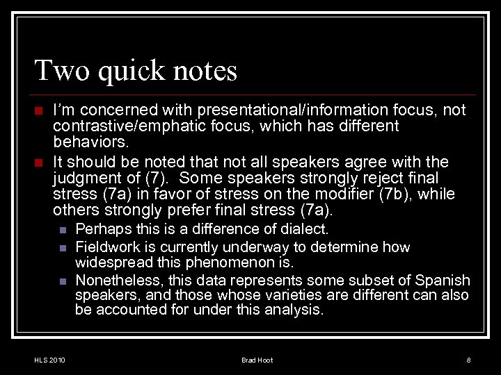 Two quick notes n n I’m concerned with presentational/information focus, not contrastive/emphatic focus, which