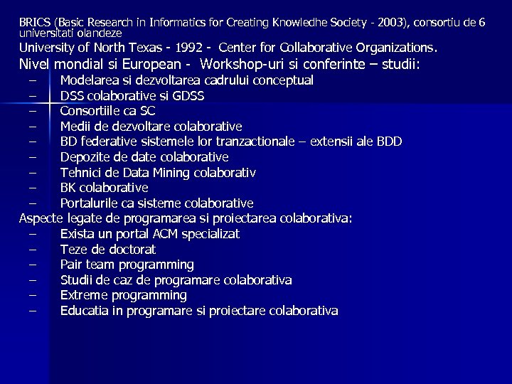 BRICS (Basic Research in Informatics for Creating Knowledhe Society - 2003), consortiu de 6