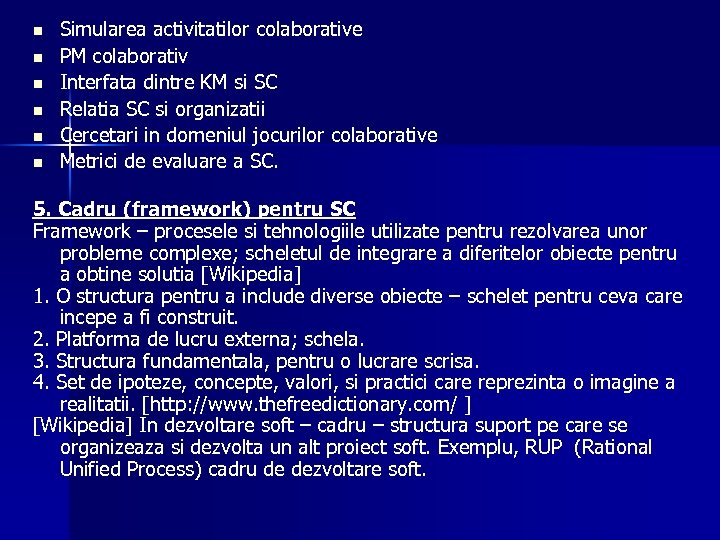 n n n Simularea activitatilor colaborative PM colaborativ Interfata dintre KM si SC Relatia