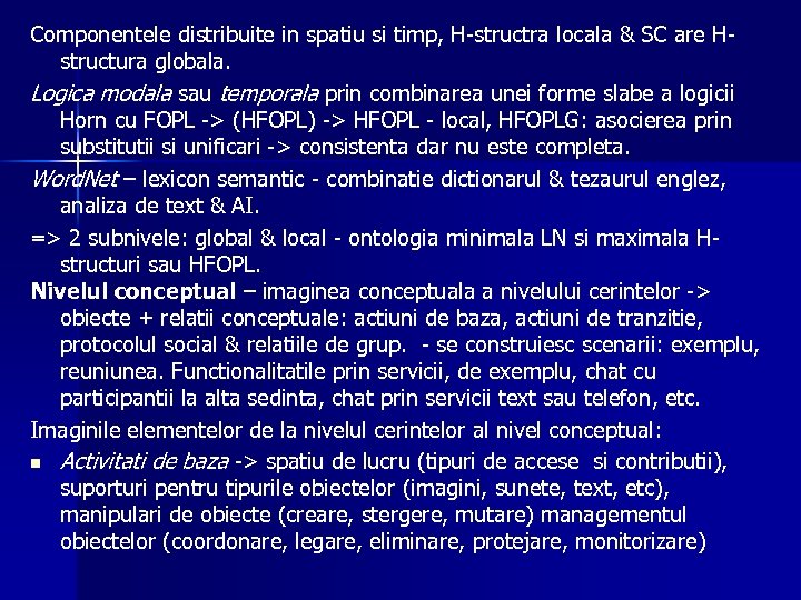 Componentele distribuite in spatiu si timp, H-structra locala & SC are Hstructura globala. Logica