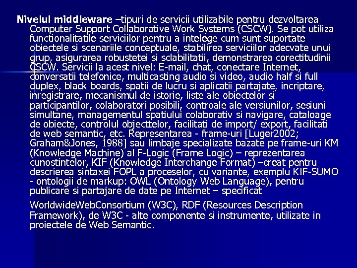 Nivelul middleware –tipuri de servicii utilizabile pentru dezvoltarea Computer Support Collaborative Work Systems (CSCW).