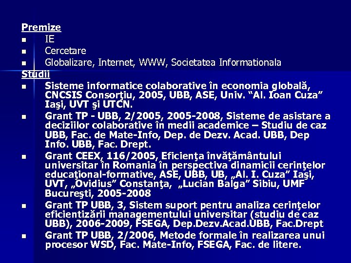 Premize n IE n Cercetare n Globalizare, Internet, WWW, Societatea Informationala Studii n Sisteme