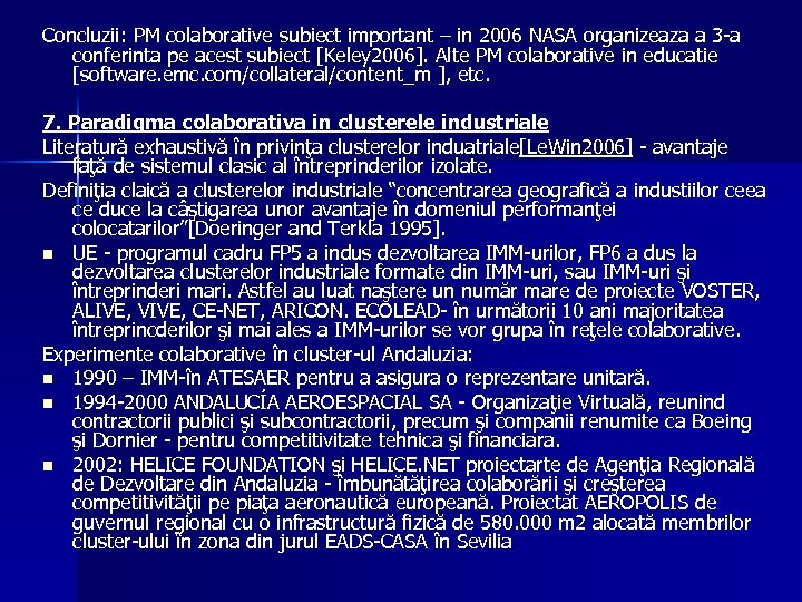 Concluzii: PM colaborative subiect important – in 2006 NASA organizeaza a 3 -a conferinta