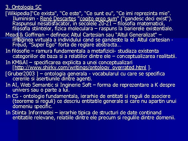 3. Ontologia SC [Wikipedia]“Ce exista", “Ce este", “Ce sunt eu", “Ce imi reprezinta mie”.