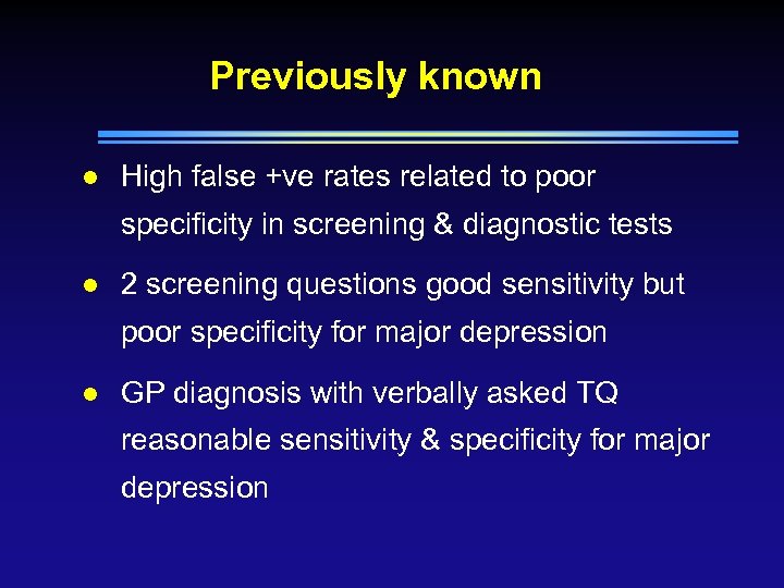 Previously known l High false +ve rates related to poor specificity in screening &