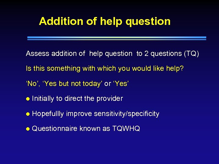 Addition of help question Assess addition of help question to 2 questions (TQ) Is