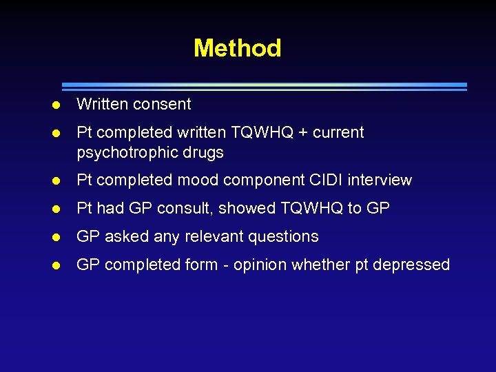 Method l Written consent l Pt completed written TQWHQ + current psychotrophic drugs l