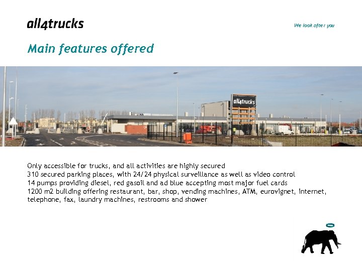 We look after you Main features offered Only accessible for trucks, and all activities