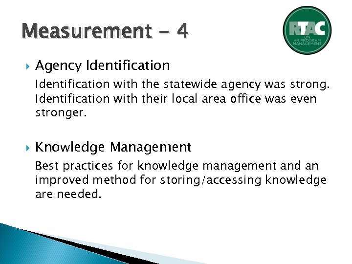 Measurement - 4 Agency Identification with the statewide agency was strong. Identification with their