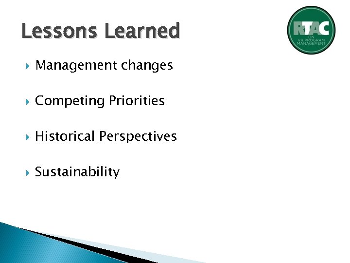 Lessons Learned Management changes Competing Priorities Historical Perspectives Sustainability 