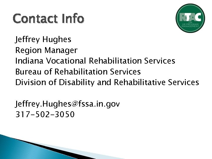 Contact Info Jeffrey Hughes Region Manager Indiana Vocational Rehabilitation Services Bureau of Rehabilitation Services