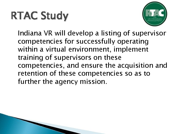 RTAC Study Indiana VR will develop a listing of supervisor competencies for successfully operating