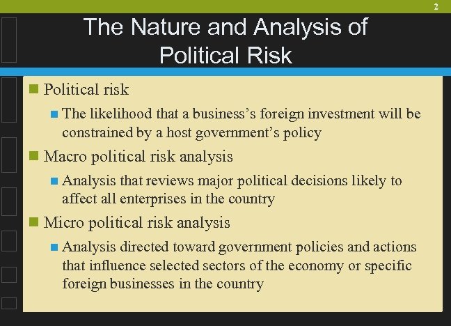 2 The Nature and Analysis of Political Risk n Political risk n The likelihood