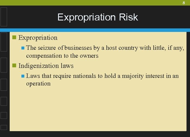 8 Expropriation Risk n Expropriation n The seizure of businesses by a host country
