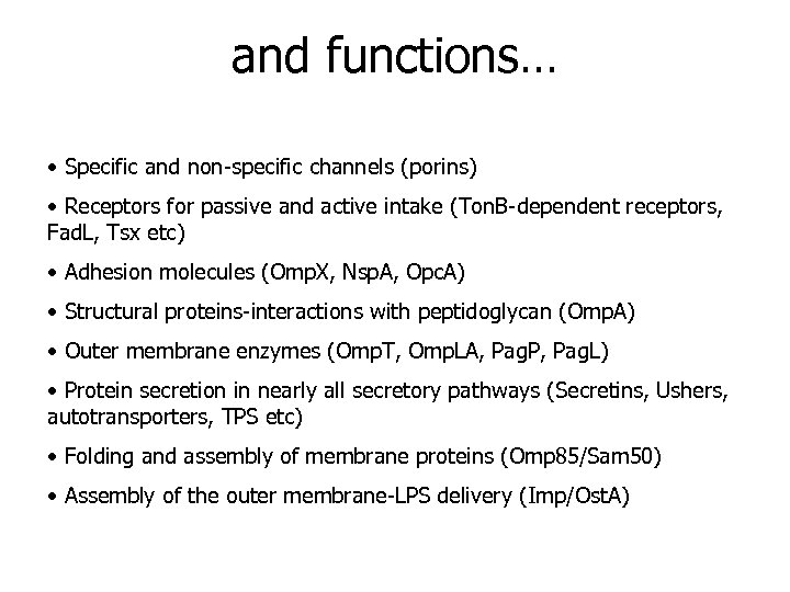 and functions… • Specific and non-specific channels (porins) • Receptors for passive and active