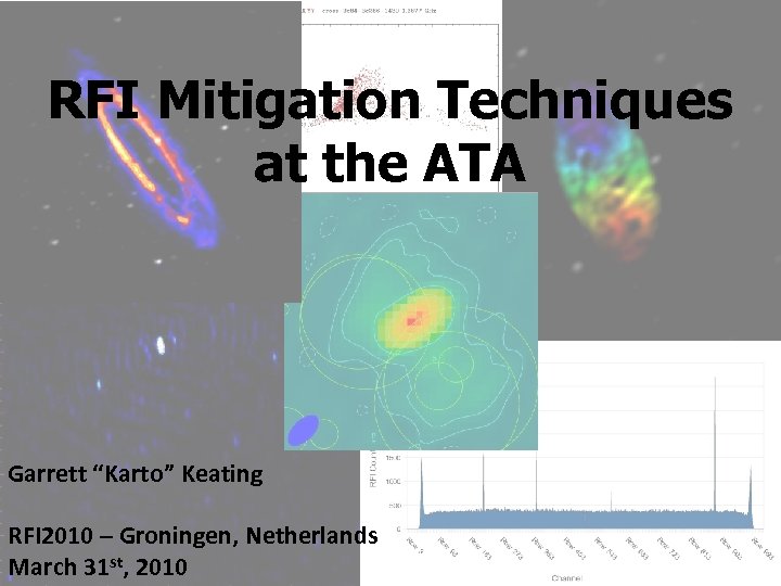 RFI Mitigation Techniques at the ATA Garrett “Karto” Keating RFI 2010 – Groningen, Netherlands