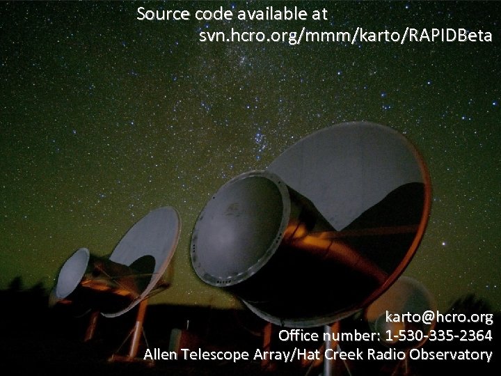 Source code available at svn. hcro. org/mmm/karto/RAPIDBeta karto@hcro. org Office number: 1 -530 -335