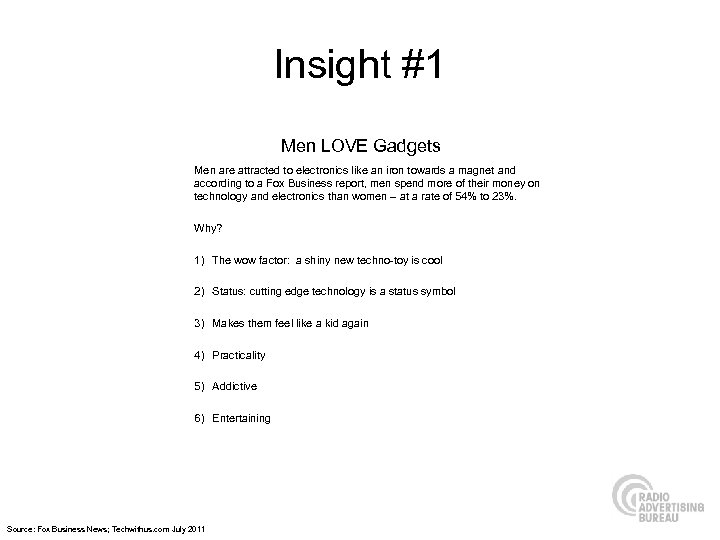 Insight #1 Men LOVE Gadgets Men are attracted to electronics like an iron towards