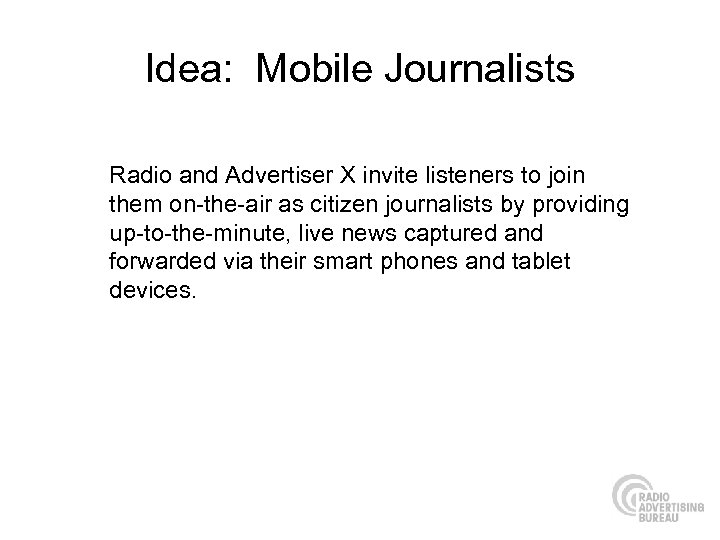 Idea: Mobile Journalists Radio and Advertiser X invite listeners to join them on-the-air as