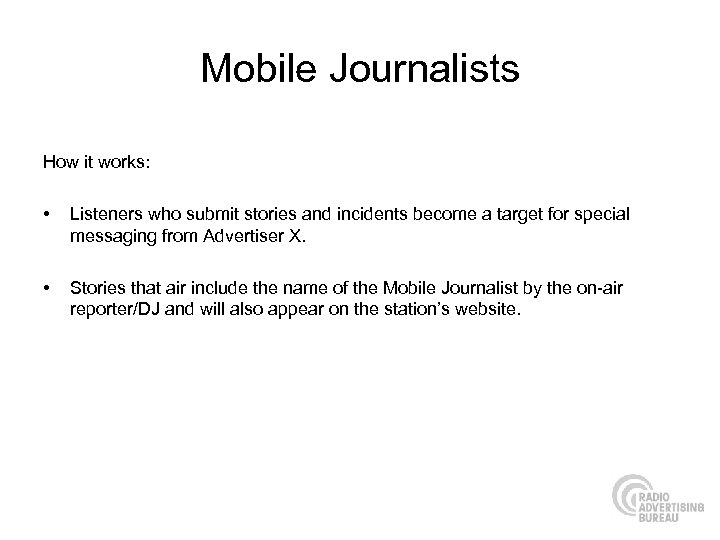 Mobile Journalists How it works: • Listeners who submit stories and incidents become a