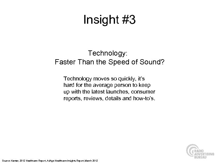 Insight #3 Technology: Faster Than the Speed of Sound? Technology moves so quickly, it’s
