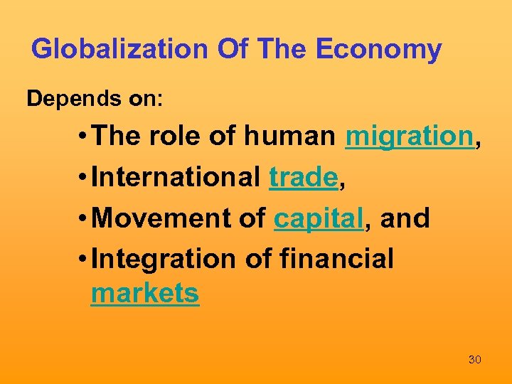 Globalization Of The Economy Depends on: • The role of human migration, • International