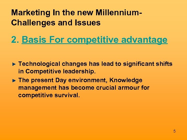 Marketing In the new Millennium. Challenges and Issues 2. Basis For competitive advantage Technological