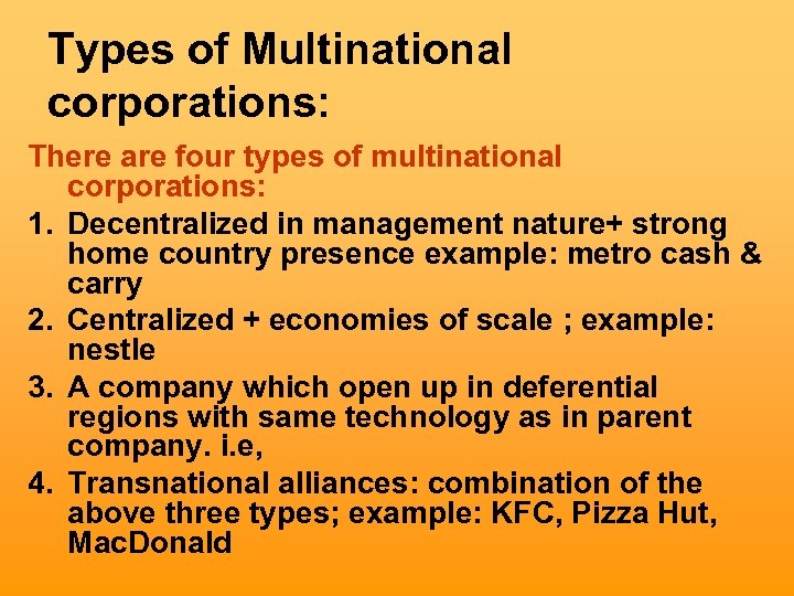 Types of Multinational corporations: There are four types of multinational corporations: 1. Decentralized in