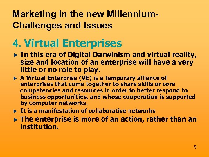 Marketing In the new Millennium. Challenges and Issues 4. Virtual Enterprises In this era