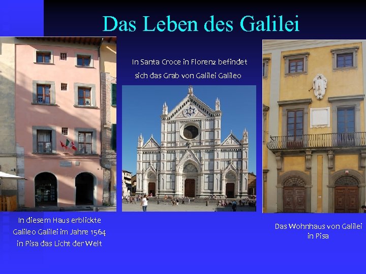 Das Leben des Galilei In Santa Croce in Florenz befindet sich das Grab von