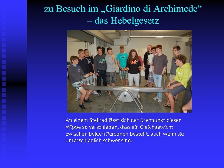 zu Besuch im „Giardino di Archimede“ – das Hebelgesetz An einem Stellrad lässt sich