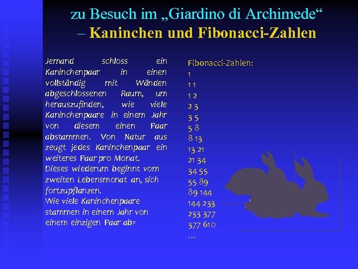 zu Besuch im „Giardino di Archimede“ – Kaninchen und Fibonacci-Zahlen Jemand schloss ein Kaninchenpaar