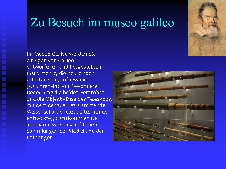 Zu Besuch im museo galileo Im Museo Galileo werden die einzigen von Galileo entworfenen