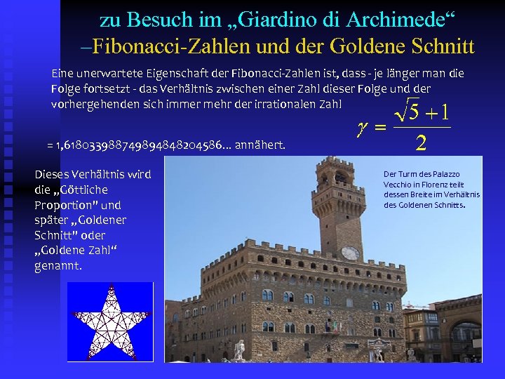 zu Besuch im „Giardino di Archimede“ –Fibonacci-Zahlen und der Goldene Schnitt Eine unerwartete Eigenschaft
