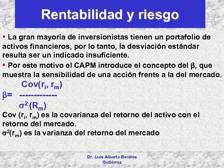 Rentabilidad y riesgo • La gran mayoría de inversionistas tienen un portafolio de activos