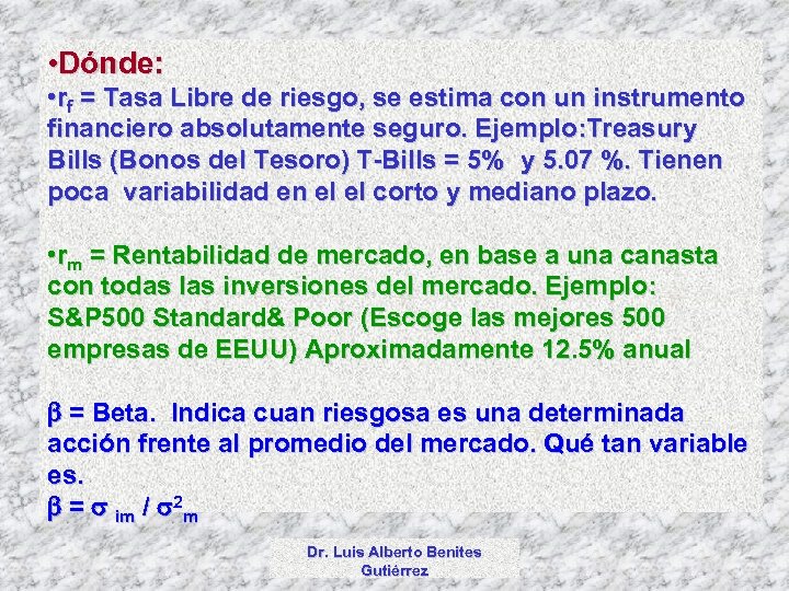  • Dónde: • rf = Tasa Libre de riesgo, se estima con un