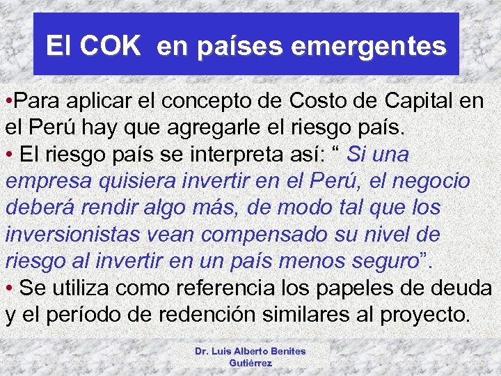 El COK en países emergentes • Para aplicar el concepto de Costo de Capital