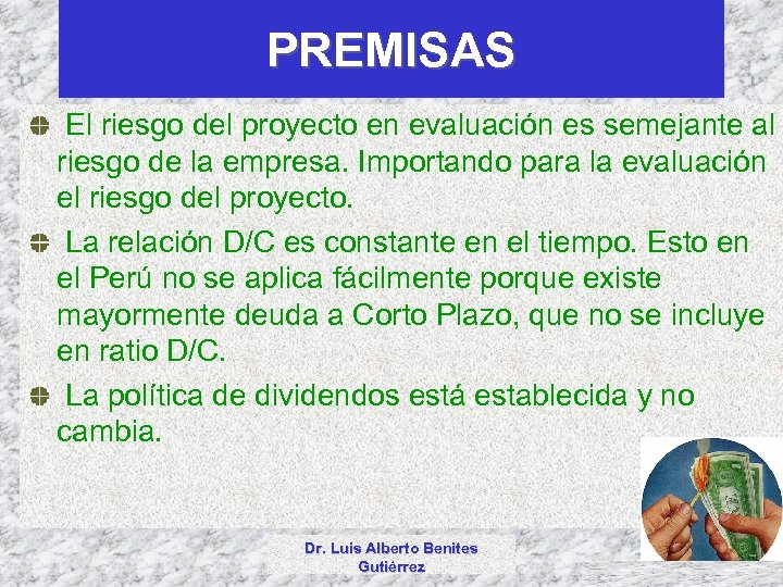 PREMISAS El riesgo del proyecto en evaluación es semejante al riesgo de la empresa.