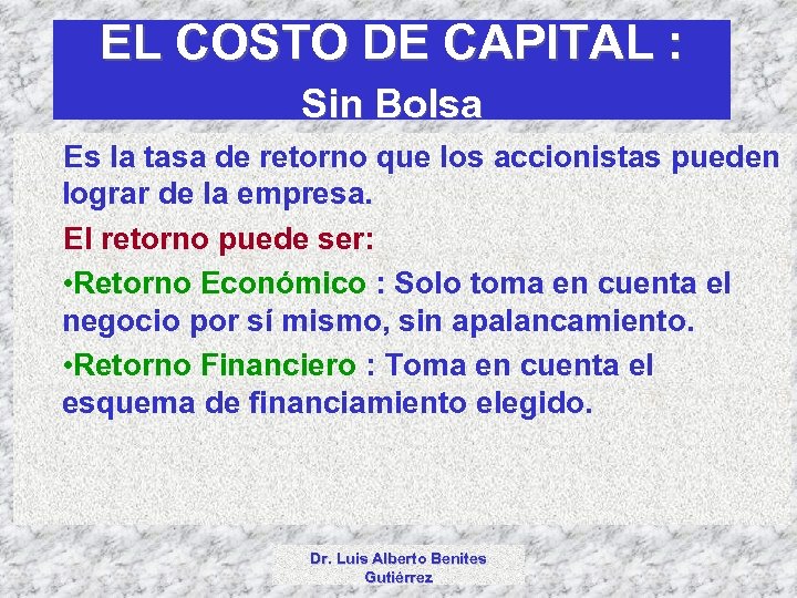 EL COSTO DE CAPITAL : Sin Bolsa Es la tasa de retorno que los