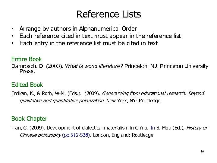 Reference Lists • Arrange by authors in Alphanumerical Order • Each reference cited in