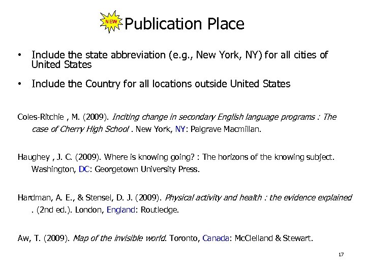 NEW Publication Place • Include the state abbreviation (e. g. , New York, NY)