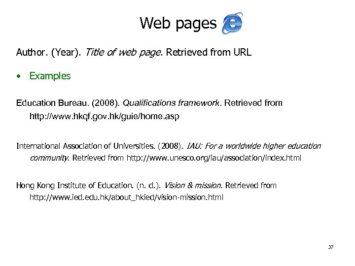 Web pages Author. (Year). Title of web page. Retrieved from URL • Examples Education