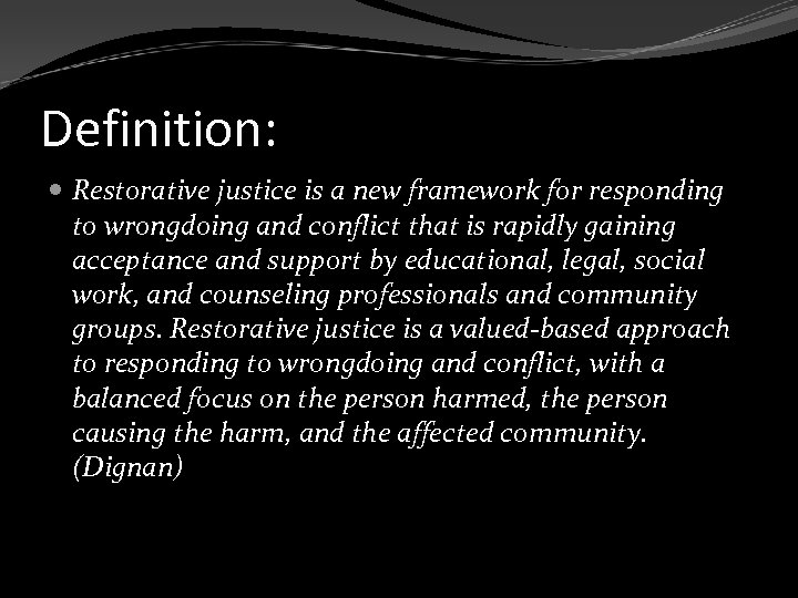 Definition: Restorative justice is a new framework for responding to wrongdoing and conflict that