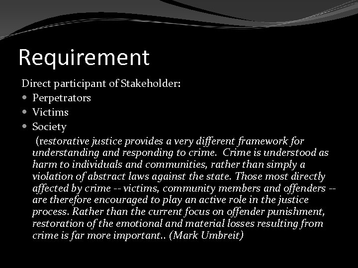 Requirement Direct participant of Stakeholder: Perpetrators Victims Society (restorative justice provides a very different