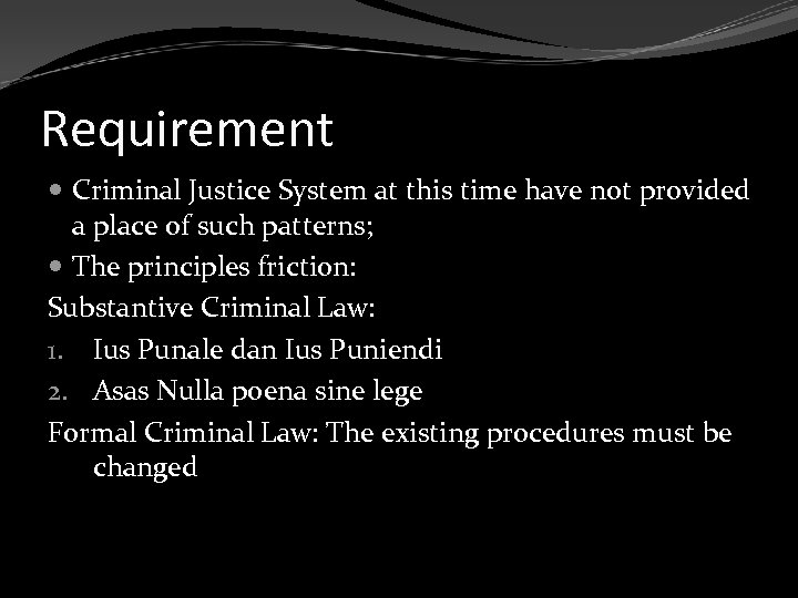 Requirement Criminal Justice System at this time have not provided a place of such