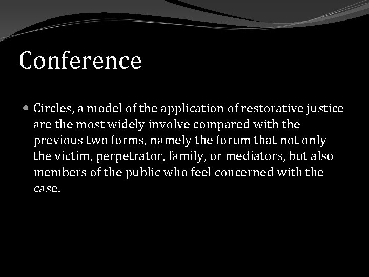 Conference Circles, a model of the application of restorative justice are the most widely