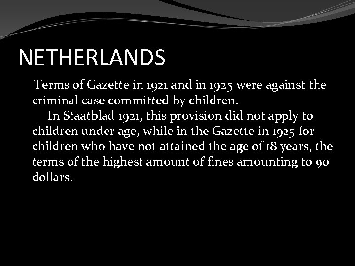 NETHERLANDS Terms of Gazette in 1921 and in 1925 were against the criminal case
