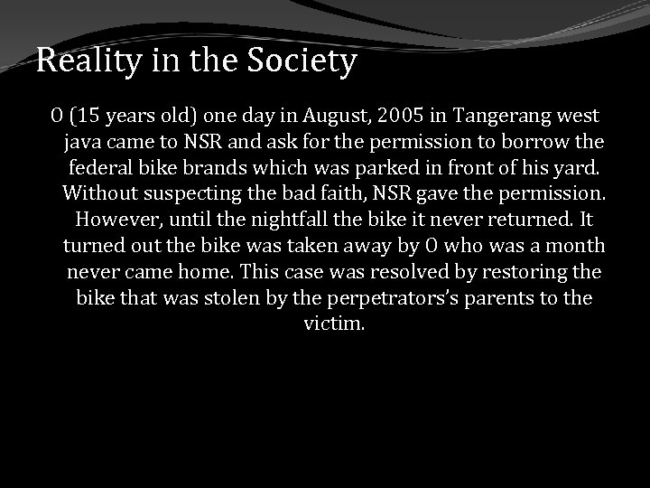 Reality in the Society O (15 years old) one day in August, 2005 in